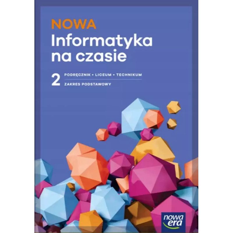 NOWA Informatyka na czasie 2 » Nowa Era » Podręcznik » Zakres podstawowy NOWA Informatyka na czasie 2 » Nowa Era » Podręcznik » Zakres podstawowy