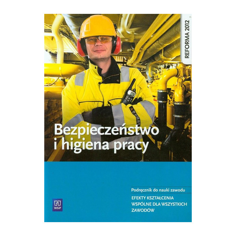 Bezpieczeństwo i higiena pracy » WSiP » Podręcznik Bezpieczeństwo i higiena pracy » WSiP » Podręcznik