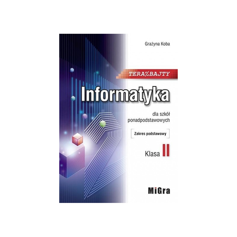 Informatyka TERAZ BAJTY 2 » MiGra » Podręcznik » Zakres podstawowy Informatyka TERAZ BAJTY 2 » MiGra » Podręcznik » Zakres podstawowy